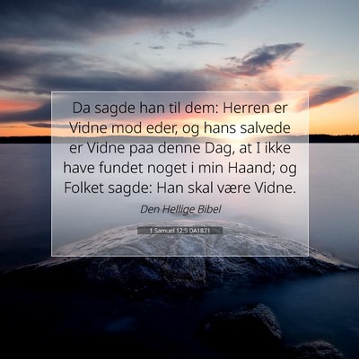 Picture 07 - 1 Samuel 12:5 DA1871 - Da sagde han til dem: Herren er Vidne mod eder, - Bible Verse Picture