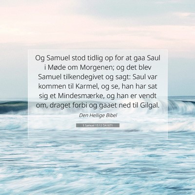 Picture 07 - 1 Samuel 15:12 DA1871 - Og Samuel stod tidlig op for at gaa Saul i Møde - Bible Verse Picture