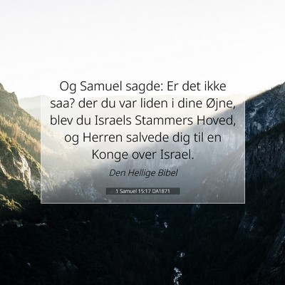 Picture 07 - 1 Samuel 15:17 DA1871 - Og Samuel sagde: Er det ikke saa? der du var - Bible Verse Picture