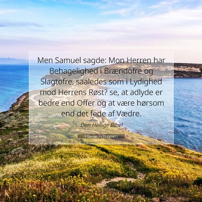 Picture 07 - 1 Samuel 15:22 DA1871 - Men Samuel sagde: Mon Herren har Behagelighed i - Bible Verse Picture