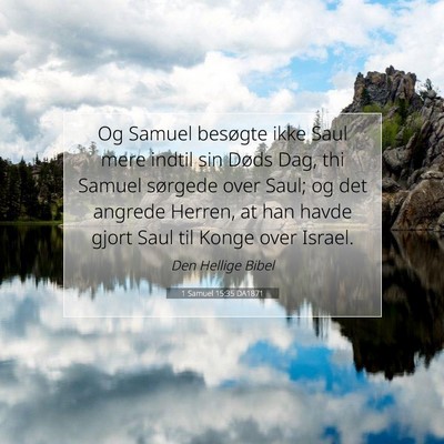Picture 07 - 1 Samuel 15:35 DA1871 - Og Samuel besøgte ikke Saul mere indtil sin - Bible Verse Picture