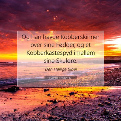 Picture 07 - 1 Samuel 17:6 DA1871 - Og han havde Kobberskinner over sine Fødder, og - Bible Verse Picture