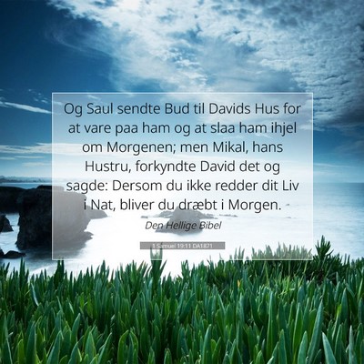 Picture 07 - 1 Samuel 19:11 DA1871 - Og Saul sendte Bud til Davids Hus for at vare paa - Bible Verse Picture