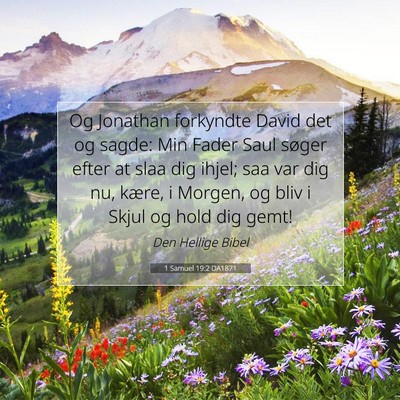 Picture 07 - 1 Samuel 19:2 DA1871 - Og Jonathan forkyndte David det og sagde: Min - Bible Verse Picture