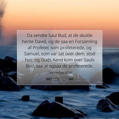 Picture 07 - 1 Samuel 19:20 DA1871 - Da sendte Saul Bud, at de skulde hente David, og - Bible Verse Picture
