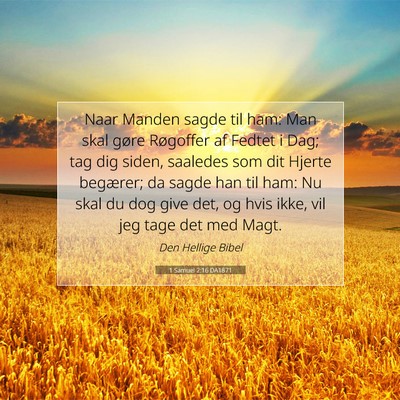 Picture 07 - 1 Samuel 2:16 DA1871 - Naar Manden sagde til ham: Man skal gøre - Bible Verse Picture