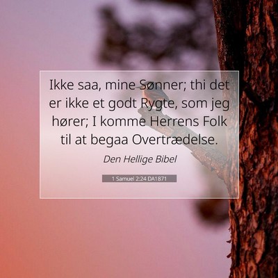 Picture 07 - 1 Samuel 2:24 DA1871 - Ikke saa, mine Sønner; thi det er ikke et godt - Bible Verse Picture