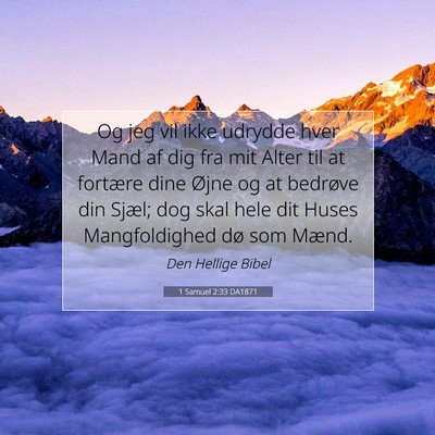 Picture 07 - 1 Samuel 2:33 DA1871 - Og jeg vil ikke udrydde hver Mand af dig fra mit - Bible Verse Picture