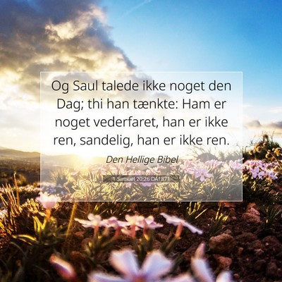 Picture 07 - 1 Samuel 20:26 DA1871 - Og Saul talede ikke noget den Dag; thi han - Bible Verse Picture