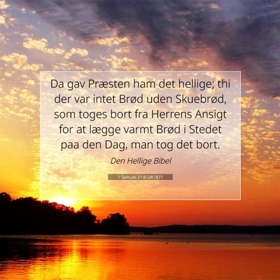 Picture 07 - 1 Samuel 21:6 DA1871 - Da gav Præsten ham det hellige; thi der var - Bible Verse Picture