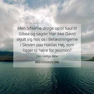 Picture 07 - 1 Samuel 23:19 DA1871 - Men Sifiterne droge op til Saul til Gibea og - Bible Verse Picture
