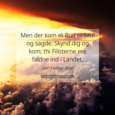 Picture 07 - 1 Samuel 23:27 DA1871 - Men der kom et Bud til Saul og sagde: Skynd dig - Bible Verse Picture