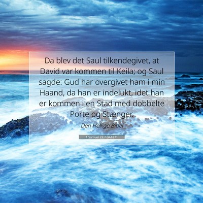 Picture 07 - 1 Samuel 23:7 DA1871 - Da blev det Saul tilkendegivet, at David var - Bible Verse Picture
