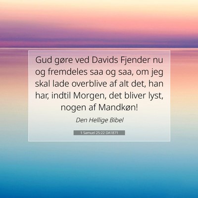 Picture 07 - 1 Samuel 25:22 DA1871 - Gud gøre ved Davids Fjender nu og fremdeles saa - Bible Verse Picture