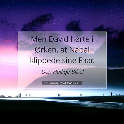 Picture 07 - 1 Samuel 25:4 DA1871 - Men David hørte i Ørken, at Nabal klippede sine - Bible Verse Picture