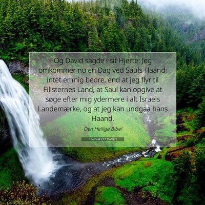 Picture 07 - 1 Samuel 27:1 DA1871 - Og David sagde i sit Hjerte: Jeg omkommer nu en - Bible Verse Picture