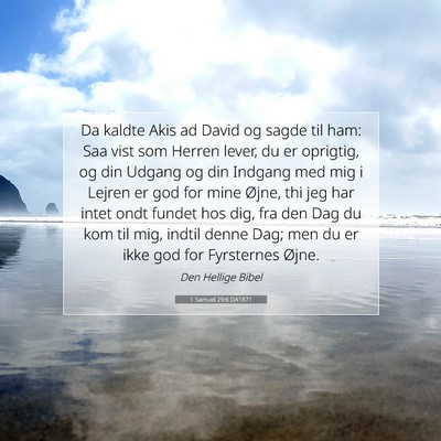 Picture 07 - 1 Samuel 29:6 DA1871 - Da kaldte Akis ad David og sagde til ham: Saa - Bible Verse Picture