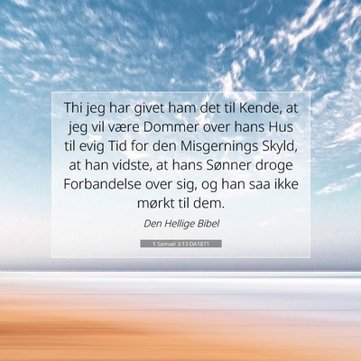 Picture 07 - 1 Samuel 3:13 DA1871 - Thi jeg har givet ham det til Kende, at jeg vil - Bible Verse Picture