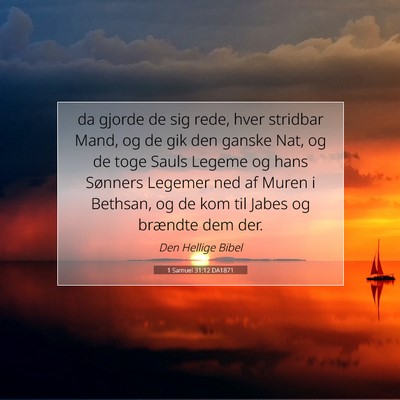 Picture 07 - 1 Samuel 31:12 DA1871 - da gjorde de sig rede, hver stridbar Mand, og de - Bible Verse Picture