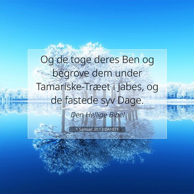 Picture 07 - 1 Samuel 31:13 DA1871 - Og de toge deres Ben og begrove dem under - Bible Verse Picture
