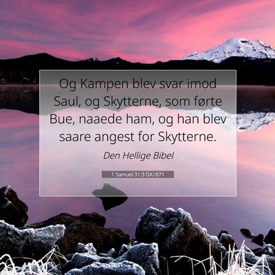 Picture 07 - 1 Samuel 31:3 DA1871 - Og Kampen blev svar imod Saul, og Skytterne, som - Bible Verse Picture