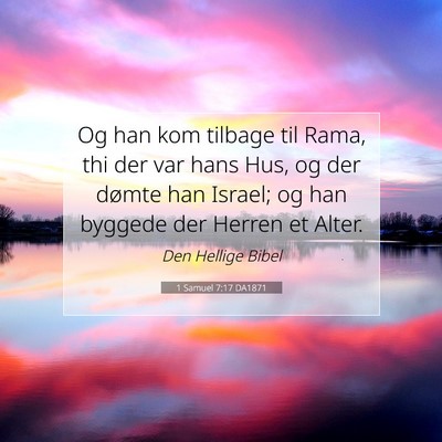 Picture 07 - 1 Samuel 7:17 DA1871 - Og han kom tilbage til Rama, thi der var hans - Bible Verse Picture