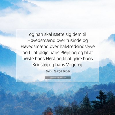 Picture 07 - 1 Samuel 8:12 DA1871 - og han skal sætte sig dem til Høvedsmænd over - Bible Verse Picture