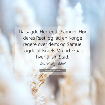 Picture 07 - 1 Samuel 8:22 DA1871 - Da sagde Herren til Samuel: Hør deres Røst, og - Bible Verse Picture