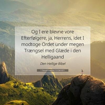 Picture 07 - 1 Tessalonikerne 1:6 DA1871 - Og I ere blevne vore Efterfølgere, ja, Herrens, - Bible Verse Picture