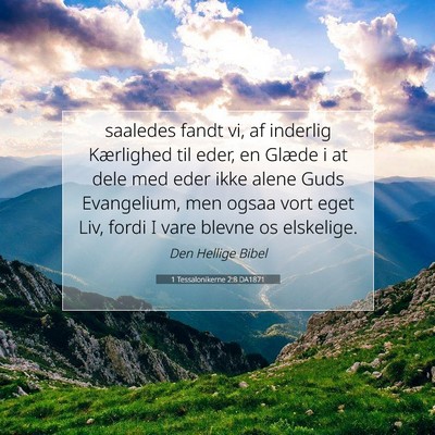 Picture 07 - 1 Tessalonikerne 2:8 DA1871 - saaledes fandt vi, af inderlig Kærlighed til - Bible Verse Picture