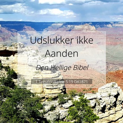Picture 07 - 1 Tessalonikerne 5:19 DA1871 - Udslukker ikke - Bible Verse Picture