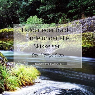 Picture 07 - 1 Tessalonikerne 5:22 DA1871 - Holder eder fra det onde under alle - Bible Verse Picture