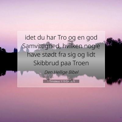 Picture 07 - 1 Timoteus 1:19 DA1871 - idet du har Tro og en god Samvittighed, hvilken - Bible Verse Picture