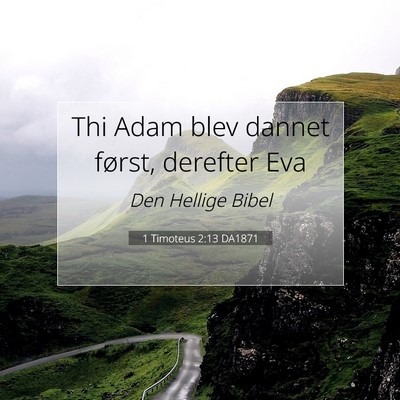 Picture 07 - 1 Timoteus 2:13 DA1871 - Thi Adam blev dannet først, derefter - Bible Verse Picture