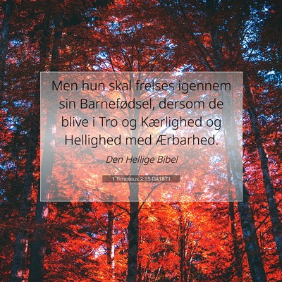 Picture 07 - 1 Timoteus 2:15 DA1871 - Men hun skal frelses igennem sin Barnefødsel, - Bible Verse Picture