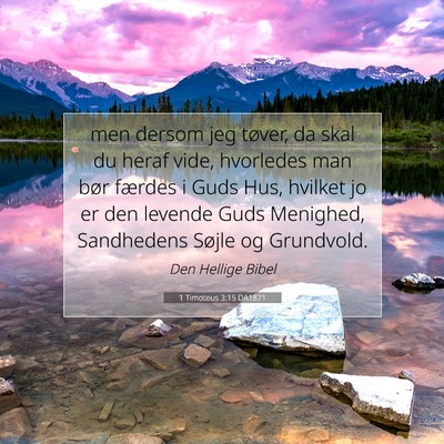 Picture 07 - 1 Timoteus 3:15 DA1871 - men dersom jeg tøver, da skal du heraf vide, - Bible Verse Picture
