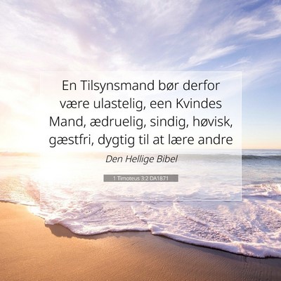 Picture 07 - 1 Timoteus 3:2 DA1871 - En Tilsynsmand bør derfor være ulastelig, een - Bible Verse Picture