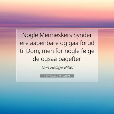 Picture 07 - 1 Timoteus 5:24 DA1871 - Nogle Menneskers Synder ere aabenbare og gaa - Bible Verse Picture