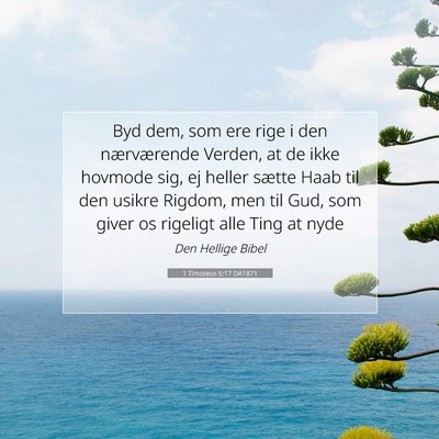 Picture 07 - 1 Timoteus 6:17 DA1871 - Byd dem, som ere rige i den nærværende Verden, - Bible Verse Picture
