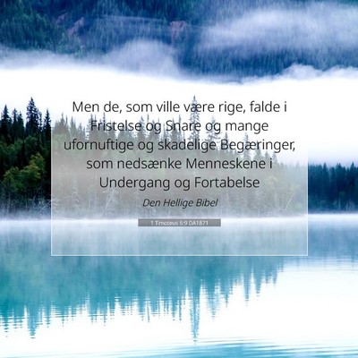 Picture 07 - 1 Timoteus 6:9 DA1871 - Men de, som ville være rige, falde i Fristelse - Bible Verse Picture