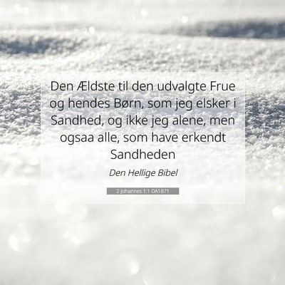 Picture 07 - 2 Johannes 1:1 DA1871 - Den Ældste til den udvalgte Frue og hendes - Bible Verse Picture