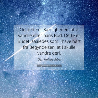 Picture 07 - 2 Johannes 1:6 DA1871 - Og dette er Kærligheden, at vi vandre efter hans - Bible Verse Picture
