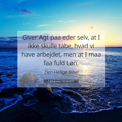 Picture 07 - 2 Johannes 1:8 DA1871 - Giver Agt paa eder selv, at I ikke skulle tabe, - Bible Verse Picture