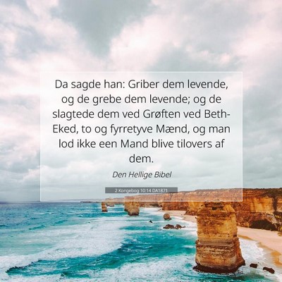 Picture 07 - 2 Kongebog 10:14 DA1871 - Da sagde han: Griber dem levende, og de grebe dem - Bible Verse Picture
