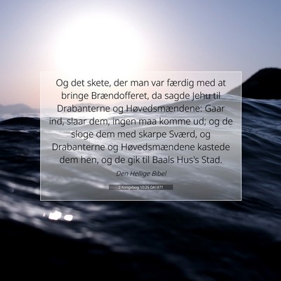 Picture 07 - 2 Kongebog 10:25 DA1871 - Og det skete, der man var færdig med at bringe - Bible Verse Picture