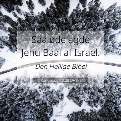 Picture 07 - 2 Kongebog 10:28 DA1871 - Saa ødelagde Jehu Baal af - Bible Verse Picture