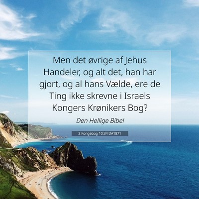 Picture 07 - 2 Kongebog 10:34 DA1871 - Men det øvrige af Jehus Handeler, og alt det, - Bible Verse Picture