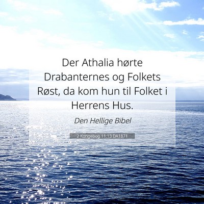 Picture 07 - 2 Kongebog 11:13 DA1871 - Der Athalia hørte Drabanternes og Folkets Røst, - Bible Verse Picture