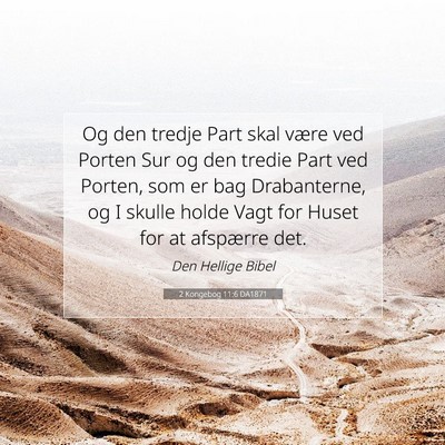 Picture 07 - 2 Kongebog 11:6 DA1871 - Og den tredje Part skal være ved Porten Sur og - Bible Verse Picture