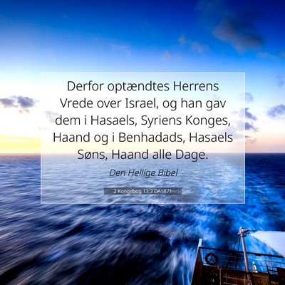 Picture 07 - 2 Kongebog 13:3 DA1871 - Derfor optændtes Herrens Vrede over Israel, og - Bible Verse Picture